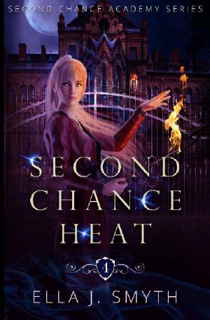 [Second Chance Academy 04] • Second Chance Heat, a reverse harem magical academy HEA paranormal romance · Book Four of the Second Chance Academy Series